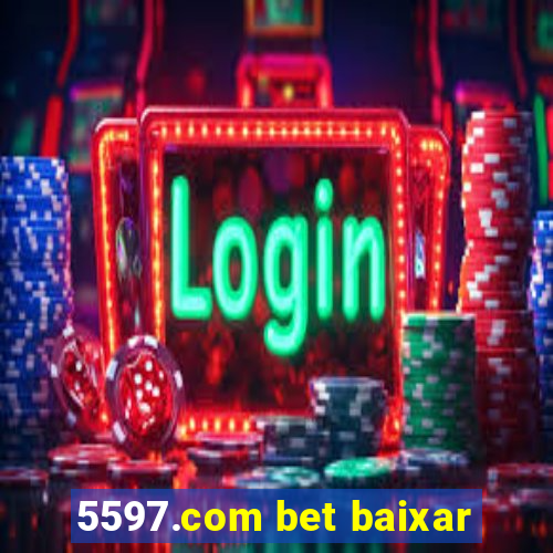 5597.com bet baixar